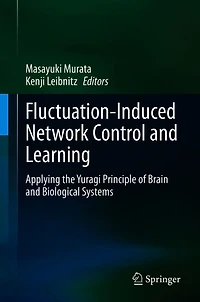 Fluctuation-Induced Network Control and Learning: Applying the Yuragi Principle of Brain Biological Systems