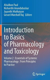 Introduction to Basics of Pharmacology and Toxicology: Volume 2 : Essentials Systemic From Principles Practice