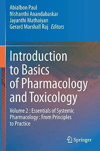 Introduction to Basics of Pharmacology and Toxicology: Volume 2 : Essentials Systemic From Principles Practice