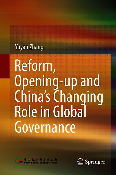 Reform, Opening-up and China's Changing Role Global Governance