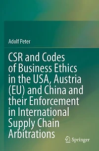 CSR and Codes of Business Ethics the USA, Austria (EU) China their Enforcement International Supply Chain Arbitrations