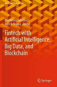 Fintech with Artificial Intelligence, Big Data, and Blockchain