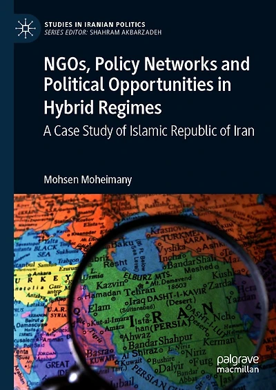 NGOs, Policy Networks and Political Opportunities Hybrid Regimes: A Case Study of Islamic Republic Iran