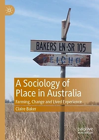 A Sociology of Place Australia: Farming, Change and Lived Experience
