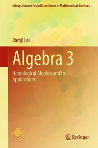 Algebra 3: Homological and Its Applications
