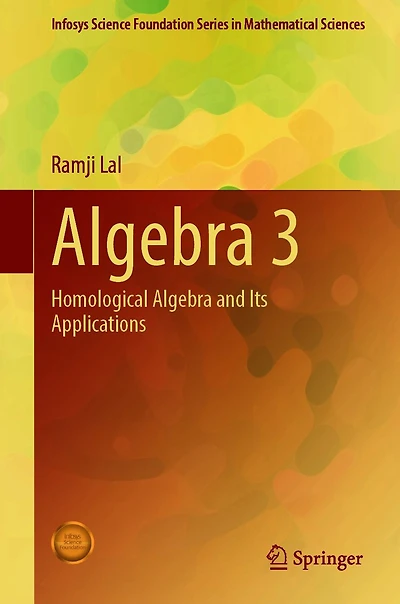 Algebra 3: Homological and Its Applications