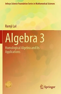 Algebra 3: Homological and Its Applications