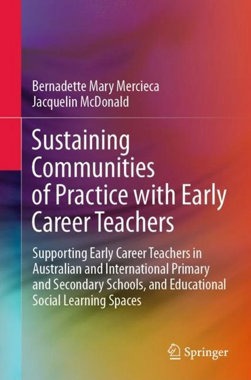 Sustaining Communities of Practice with Early Career Teachers: Supporting Teachers Australian and International Primary Secondary Schools, Educational Social Learning Spaces