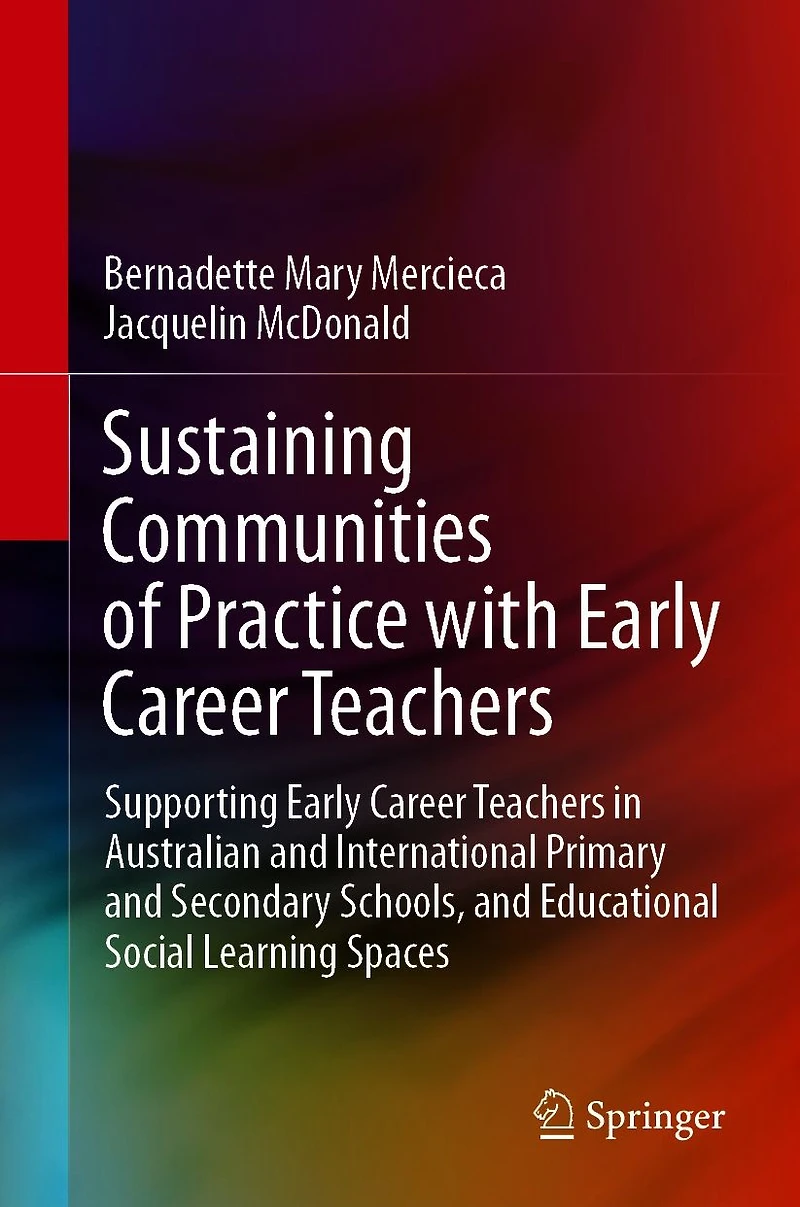 Sustaining Communities of Practice with Early Career Teachers: Supporting Teachers Australian and International Primary Secondary Schools, Educational Social Learning Spaces