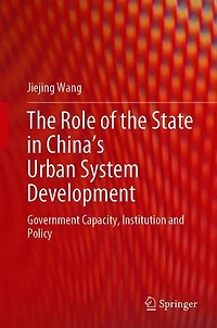 the Role of State China's Urban System Development: Government Capacity, Institution and Policy