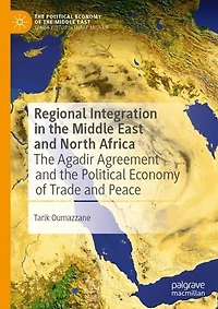Regional Integration the Middle East and North Africa: Agadir Agreement Political Economy of Trade Peace