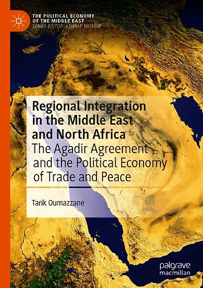 Regional Integration the Middle East and North Africa: Agadir Agreement Political Economy of Trade Peace