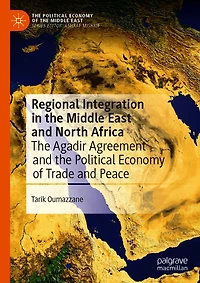 Regional Integration the Middle East and North Africa: Agadir Agreement Political Economy of Trade Peace