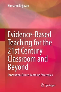 Evidence-Based Teaching for the 21st Century Classroom and Beyond: Innovation-Driven Learning Strategies