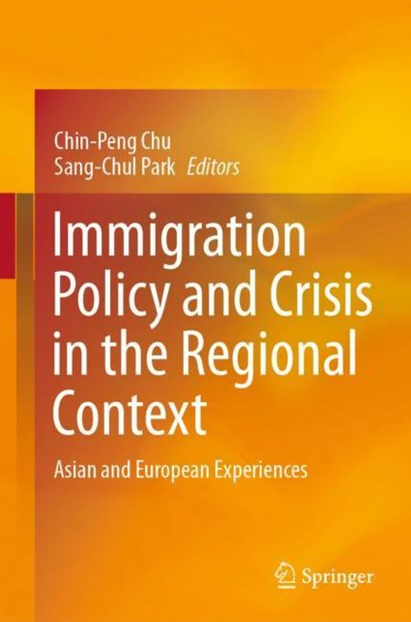 Immigration Policy and Crisis the Regional Context: Asian European Experiences