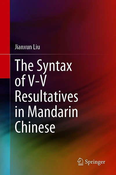 The Syntax of V-V Resultatives Mandarin Chinese