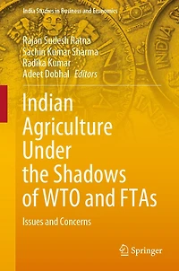Indian Agriculture Under the Shadows of WTO and FTAs: Issues Concerns