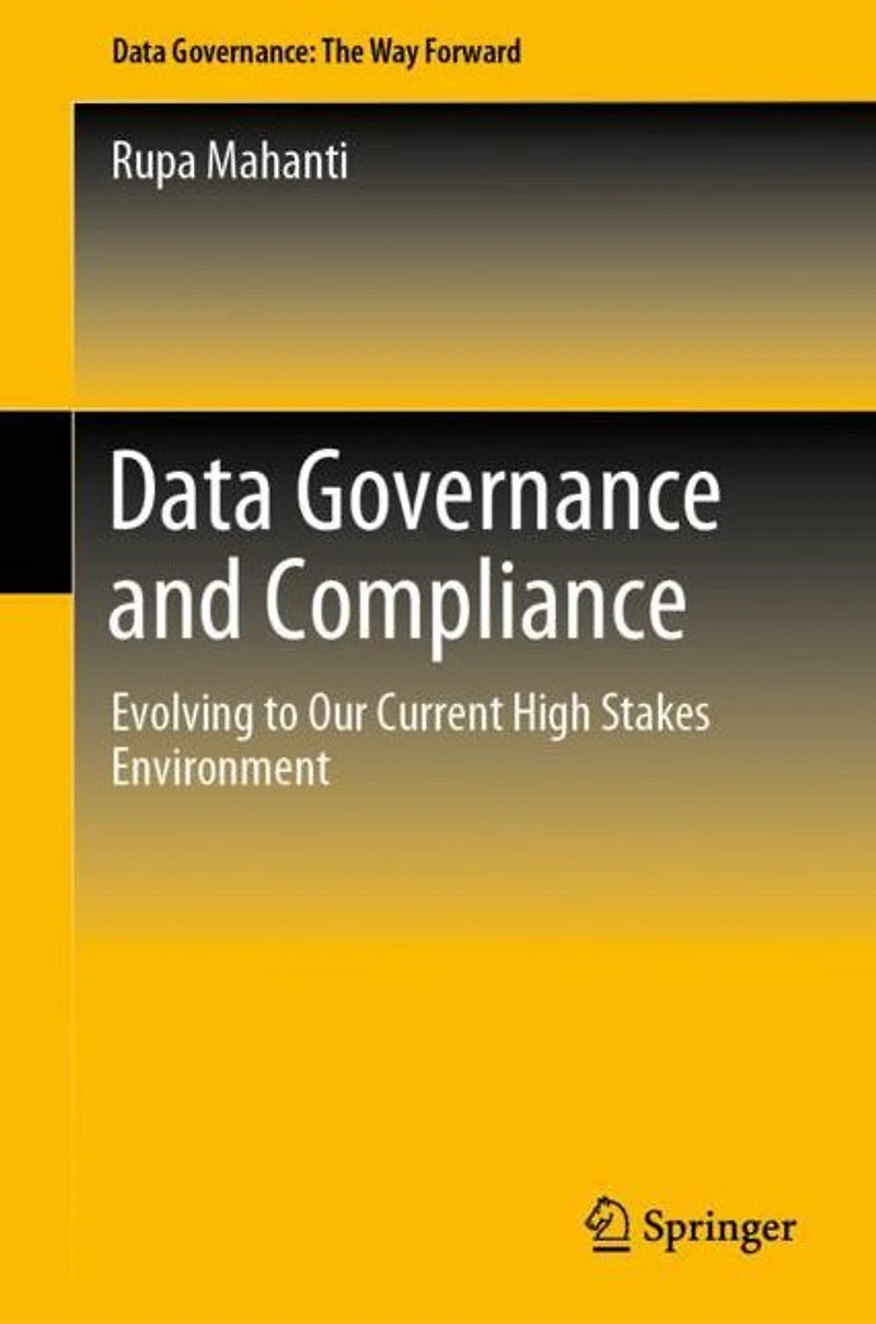 Data Governance and Compliance: Evolving to Our Current High Stakes Environment