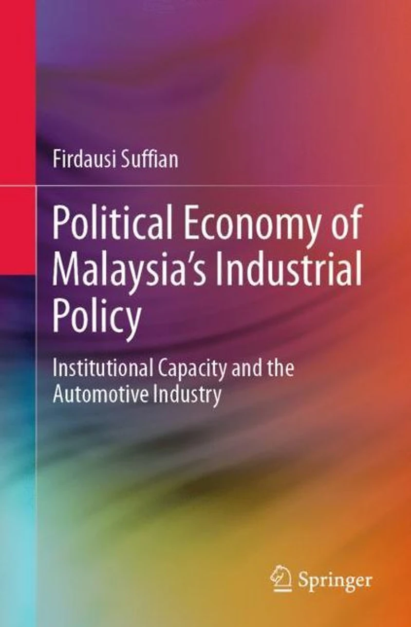Political Economy of Malaysia's Industrial Policy: Institutional Capacity and the Automotive Industry