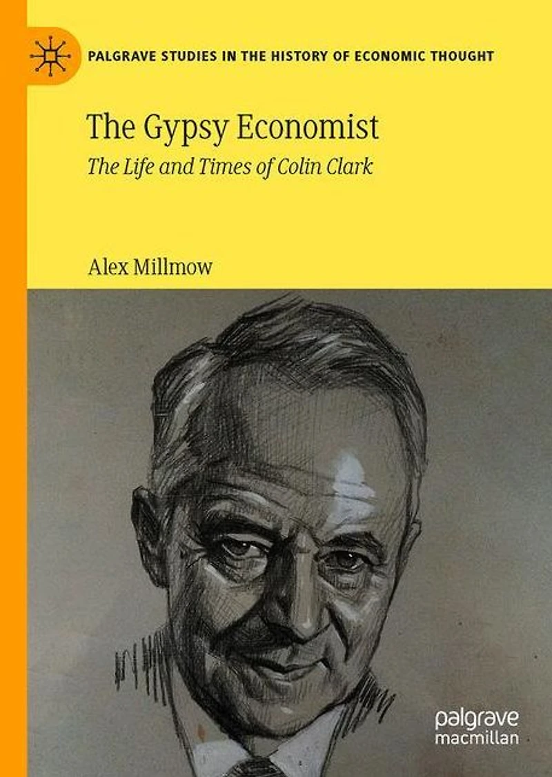 The Gypsy Economist: Life and Times of Colin Clark