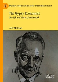 The Gypsy Economist: Life and Times of Colin Clark