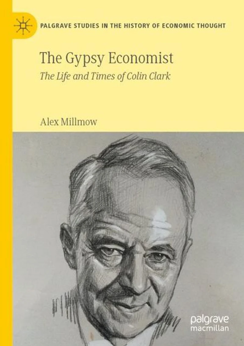 The Gypsy Economist: Life and Times of Colin Clark