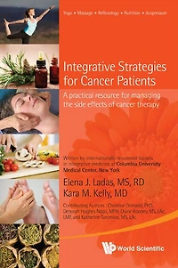 INTEGRATIVE STRATEGY FOR CANCER PATIENTS: A Practical Resource for Managing the Side Effects of Cancer Therapy