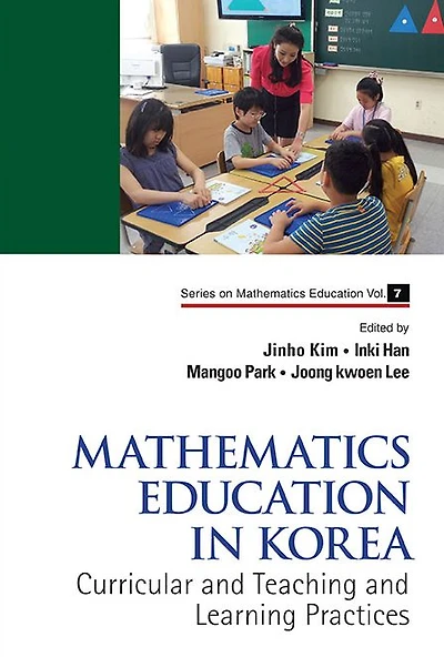 Mathematics Education Korea - Vol. 1: Curricular And Teaching Learning Practices