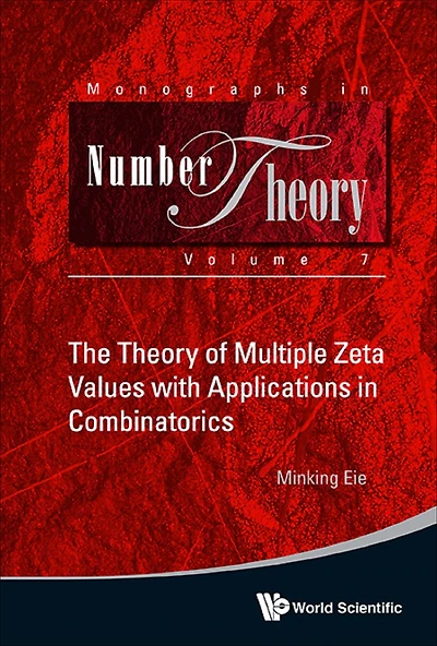 The Theory Of Multiple Zeta Values With Applications Combinatorics