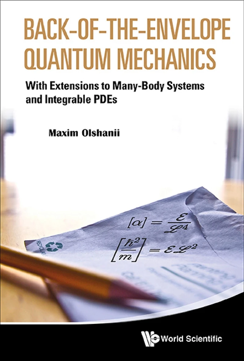 Back-of-the-Envelope Quantum Mechanics: With Extensions to Many-Body Systems and Integrable PDEs