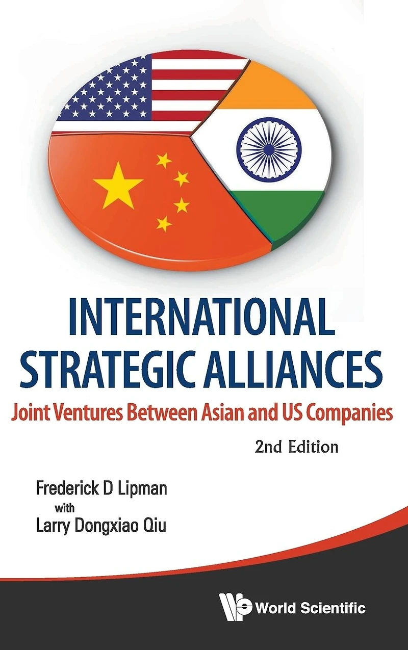 International Strategic Alliances: Joint Ventures Between Asian And Us Companies (2nd Edition)