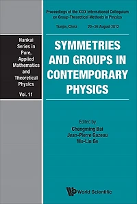 Symmetries And Groups Contemporary Physics - Proceedings Of The Xxix International Colloquium On Group-theoretical Methods