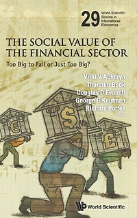 Social Value Of The Financial Sector, The: Too Big To Fail Or Just Big?