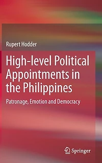High-level Political Appointments the Philippines: Patronage, Emotion and Democracy