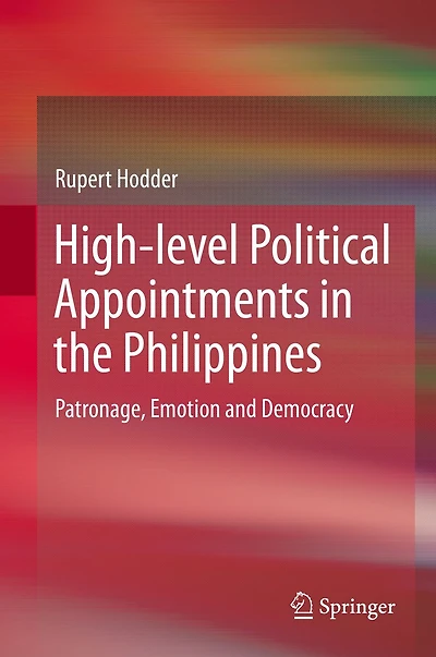 High-level Political Appointments the Philippines: Patronage, Emotion and Democracy