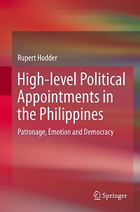 High-level Political Appointments the Philippines: Patronage, Emotion and Democracy