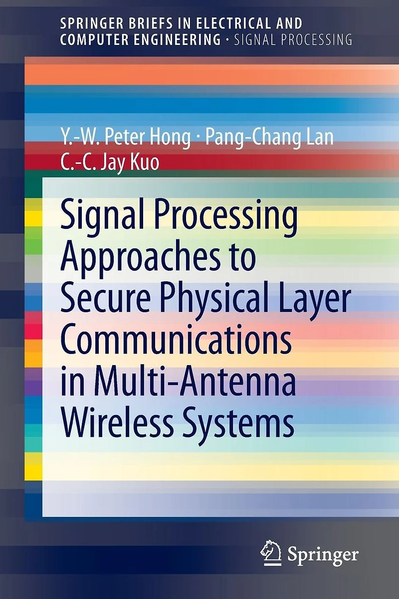 Signal Processing Approaches to Secure Physical Layer Communications Multi-Antenna Wireless Systems