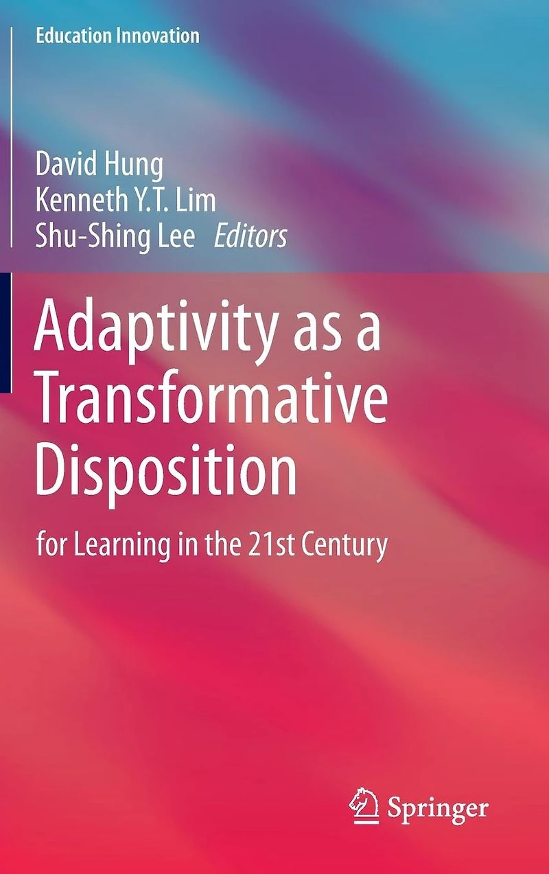 Adaptivity as a Transformative Disposition: for Learning the 21st Century
