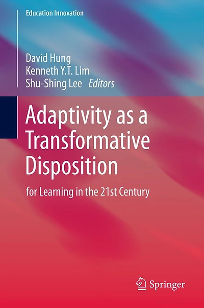 Adaptivity as a Transformative Disposition: for Learning the 21st Century