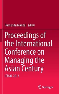 Proceedings of the International Conference on Managing Asian Century: ICMAC 2013