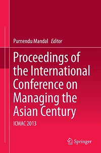 Proceedings of the International Conference on Managing Asian Century: ICMAC 2013