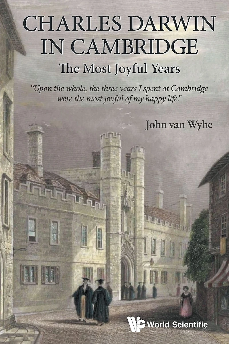 Charles Darwin Cambridge: The Most Joyful Years