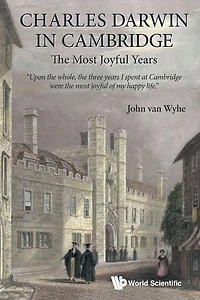 Charles Darwin Cambridge: The Most Joyful Years