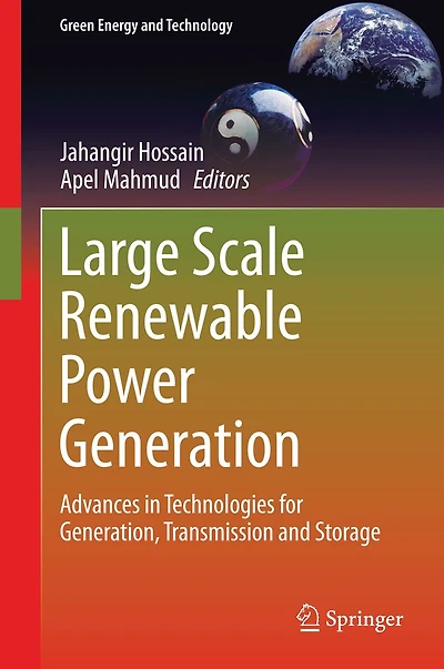 Large Scale Renewable Power Generation: Advances Technologies for Generation, Transmission and Storage
