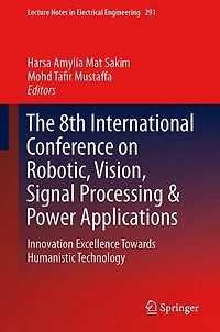The 8th International Conference on Robotic, Vision, Signal Processing & Power Applications: Innovation Excellence Towards Humanistic Technology