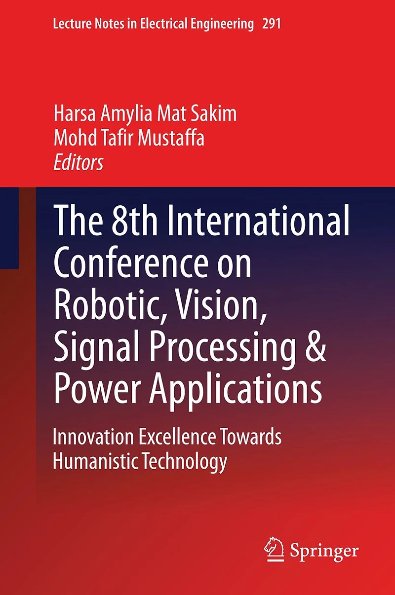 The 8th International Conference on Robotic, Vision, Signal Processing & Power Applications: Innovation Excellence Towards Humanistic Technology