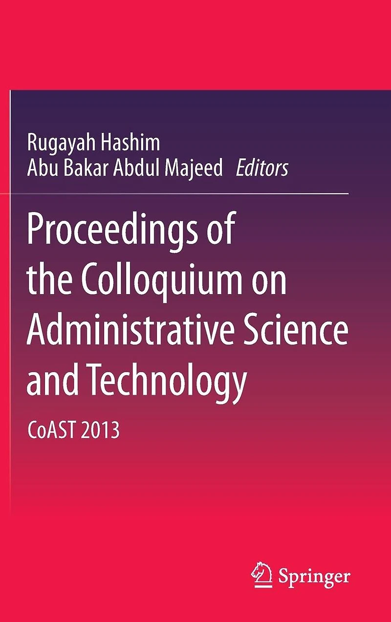 Proceedings of the Colloquium on Administrative Science and Technology: CoAST 2013