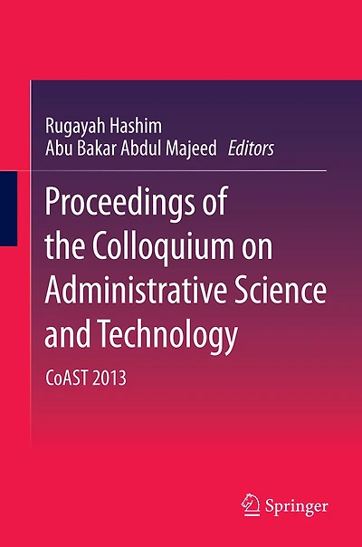 Proceedings of the Colloquium on Administrative Science and Technology: CoAST 2013