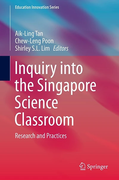 Inquiry into the Singapore Science Classroom: Research and Practices