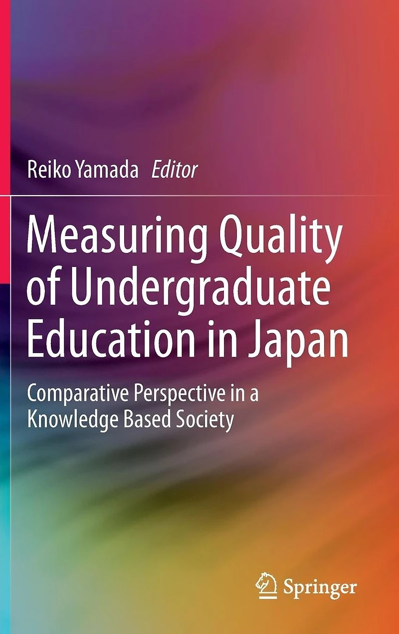 Measuring Quality of Undergraduate Education Japan: Comparative Perspective a Knowledge Based Society